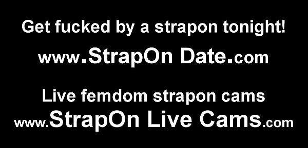  Stretch your ass open for me and my big strapon